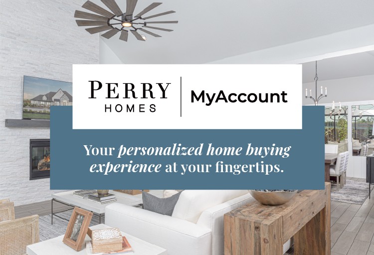 Perry Homes’ MyAccount logo sits overhead. Below it reads, “Your personalized home buying experience at your fingertips.
